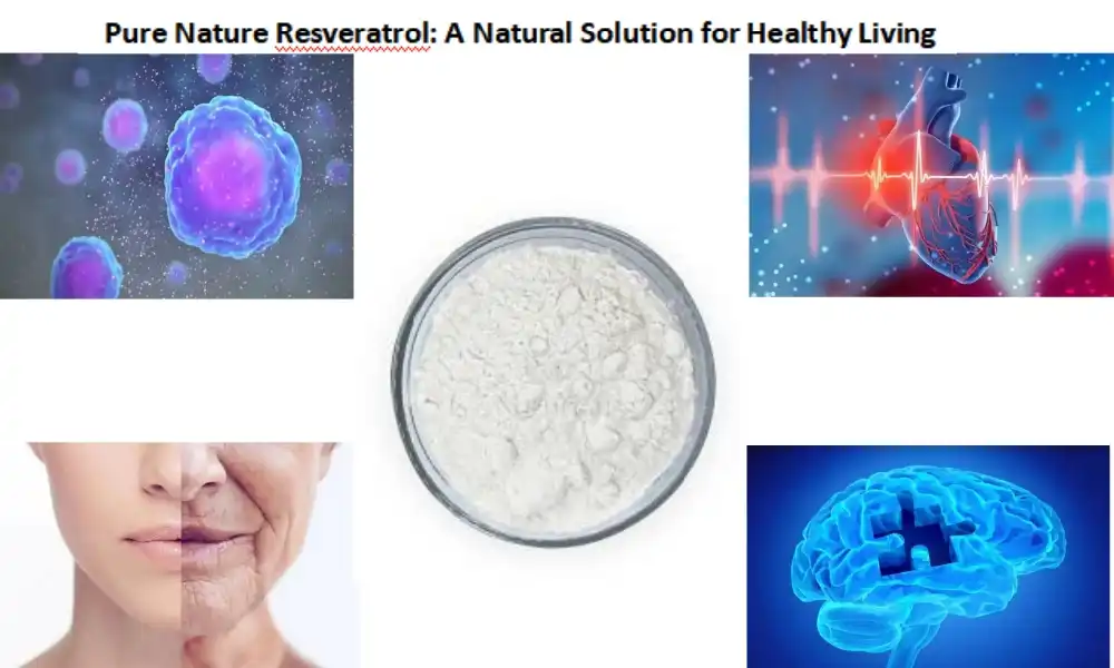 Pure Nature Resveratrol: A Natural Solution for Healthy Living